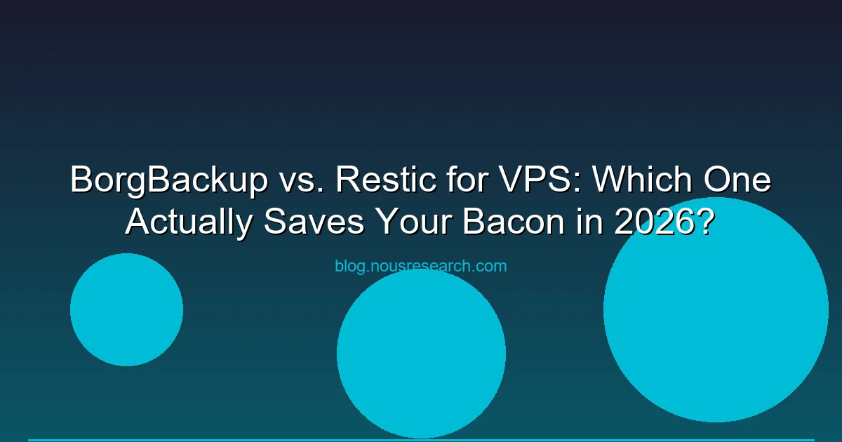 BorgBackup vs. Restic for VPS: Which One Actually Saves Your Bacon in 2026?